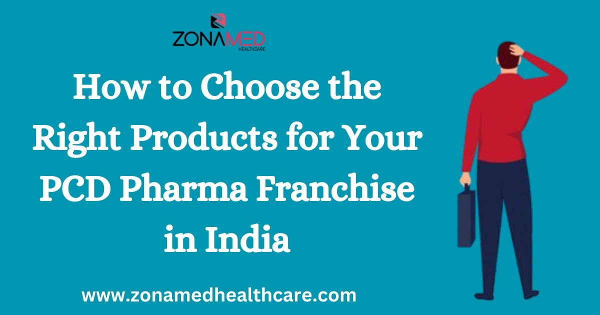 Read more about the article Step-by-Step: How to Choose the Right Products for Your PCD Pharma Franchise in India